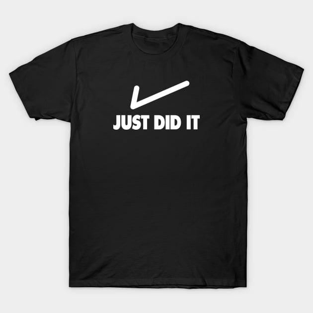 Just Did It v2 T-Shirt by JJFDesigns